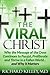 The Viral Christ: Why the M...