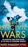 America's Uncivil Wars: The Sixties Era from Elvis to the Fall of Richard Nixon