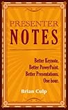 Presenter Notes: Better Keynote and PowerPoint Presentations in One Hour.
