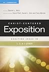 Exalting Jesus in 1,2,3 John by Daniel L. Akin
