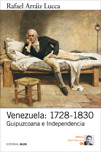 Venezuela: 1728-1830. Guipuzcoana e Independencia