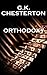 Orthodoxy, By GK Chesterton by G.K. Chesterton