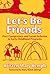 Let's Be Friends: Peer Competence and Social Inclusion in Early Childhood Programs (Early Childhood Education Series)