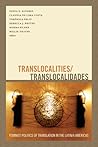 Translocalities/Translocalidades: Feminist Politics of Translation in the Latin/a Américas