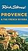 Rick Steves' Provence & the French Riviera by Rick Steves