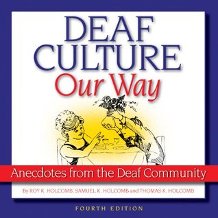 Deaf Culture, Our Way: Anecdotes from the Deaf Community (Kindle Edition)