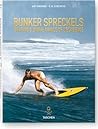 Bunker Spreckels. Surfing's Divine Prince of Decadence by C.R. Stecyk III