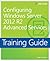 Training Guide Configuring Advanced Windows Server 2012 R2 Services (MCSA)