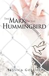 The Mark of the Hummingbird by Jessica Gollub