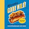 Wieners Gone Wild! by Holly Schmidt