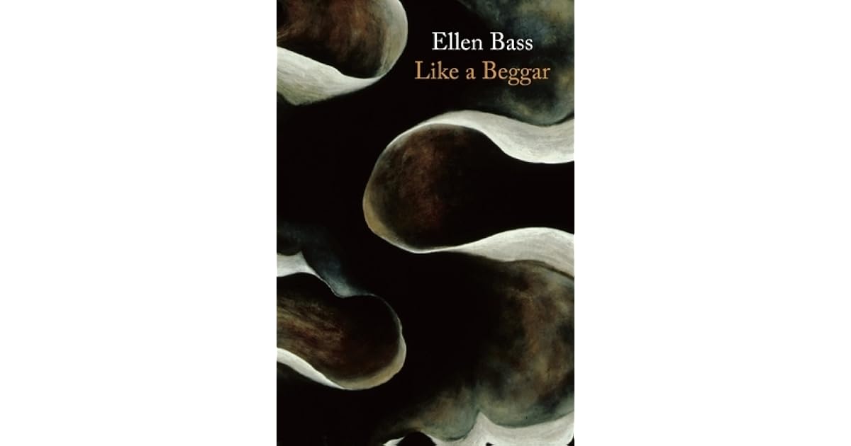 Like A Beggar By Ellen Bass