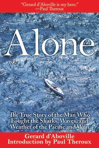 Alone: The True Story of the Man Who Fought the Sharks, Waves, and Weather of the Pacific and Won (Paperback)