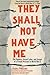 They Shall Not Have Me: The Capture, Forced Labor, and Escape of a French Prisoner in World War II