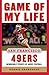 Game of My Life San Francisco 49ers: Memorable Stories of 49ers Football