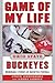 Game of My Life Ohio State Buckeyes: Memorable Stories of Buckeye Football