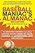The Baseball Maniac's Almanac - 3rd Edition: The Absolutely, Positively, and Without Question Greatest Book of Facts, Figures, and Astonishing Lists ... Almanac: Absolutely, Positively & Without)