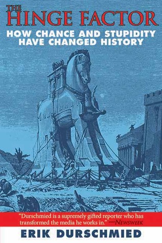 The Hinge Factor: How Chance and Stupidity Have Changed History (Paperback)