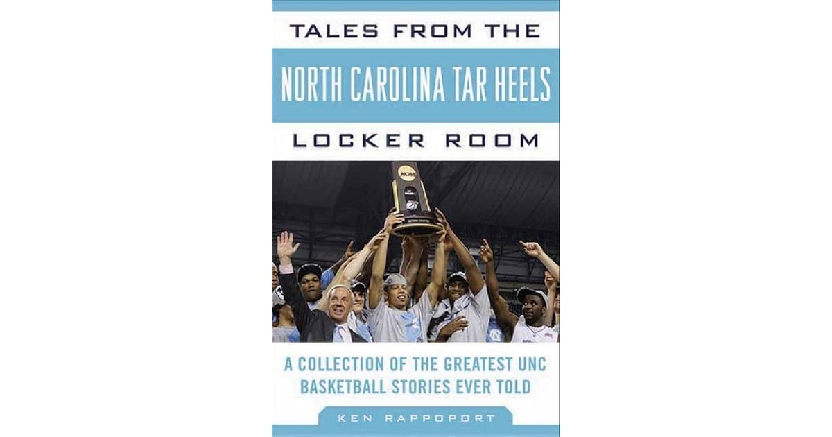 Tales from the North Carolina Tar Heels Locker Room A Collection of