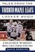Tales from the Toronto Maple Leafs Locker Room: A Collection of the Greatest Maple Leafs Stories Ever Told (Tales from the Team)