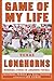 Game of My Life Texas Longhorns: Memorable Stories of Longhorns Football