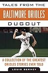 Tales from the Baltimore Orioles Dugout: A Collection of the Greatest Orioles Stories Ever Told (Tales from the Team)