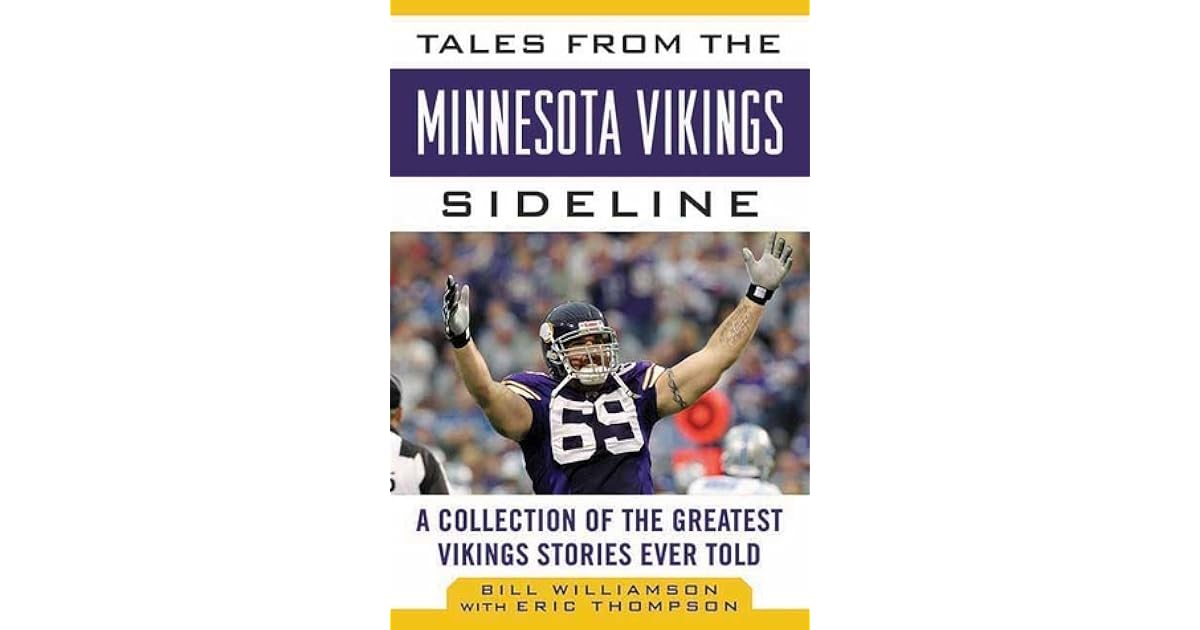 Tales from the Minnesota Vikings Sideline A Collection of the Greatest
