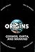 Origins: Cosmos, Earth, and Mankind