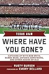 Texas A & M: Where Have You Gone? (Where Have You Gone?)