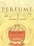 Perfume: The Alchemy of Scent