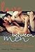 Love Between Men by Shane Allison