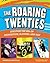 The Roaring Twenties: Discover the Era of Prohibition, Flappers, and Jazz (Inquire and Investigate)
