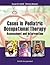 Cases in Pediatric Occupational Therapy by Susan Cahill