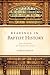 Readings in Baptist History: Four Centuries of Selected Documents