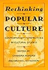 Rethinking Popular Culture: Contemporary Perspectives in Cultural Studies Rethinking Popular Culture: Contemporary Perspectives in Cultural Studies