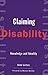 Claiming Disability: Knowledge and Identity (Cultural Front Book 14)