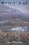 Six Armies in Tennessee: The Chickamauga and Chattanooga Campaigns (Great Campaigns of the Civil War)