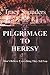 Pilgrimage to Heresy: Don´t Believe Everything They Tell You (The Camino Chronicles Book 1)