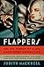 Flappers: Six Women of a Dangerous Generation