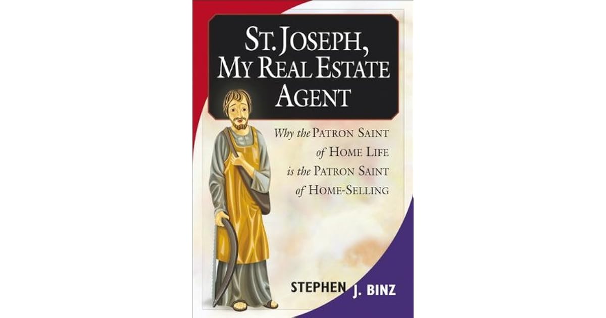 St. Joseph, My Real Estate Agent Why the Patron Saint of Home Life Is