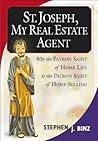 St. Joseph, My Real Estate Agent: Patron Saint of Home Life and Home Selling