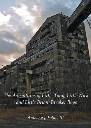 The Adventures of Little Tony, Little Nick and Little Brian: Breaker Boys (Book 1)