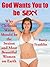 God Wants You to be Sexy: W...
