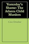 Yesterday's Shame: The Atlanta Child Murders