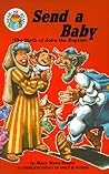 Send a Baby: Luke 1:5-25, 57-64 (The Birth of John the Baptist)