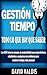 Gestión del Tiempo: TODO lo que hay que saber. Una guía llena de consejos de productividad para emprendedores, estudiantes o cualquiera con problemas para ... trabajo y vida personal.