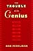 The Trouble with Genius: Re...