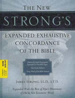 The New Strong's Expanded Exhaustive Concordance of the Bible