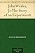 John Wesley, Jr.The Story of an Experiment