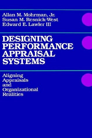 Designing Performance Appraisal Systems: Aligning Appraisals and Organizational Realities (Hardcover)