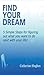 Find Your Dream (Find Your Dream, Set Your Path, Change Your Life Book 1)